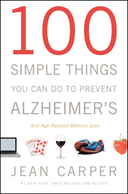 100 Simple Things You Can Do to Prevent Alzheimer’s and Age-Related Memory Loss