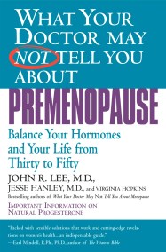 What Your Doctor May Not Tell You About(TM): Premenopause