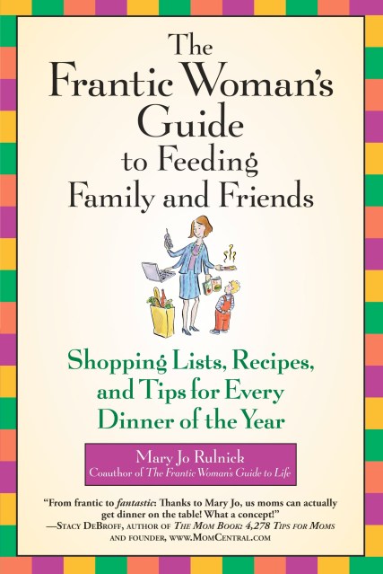 The Frantic Woman’s Guide to Feeding Family and Friends