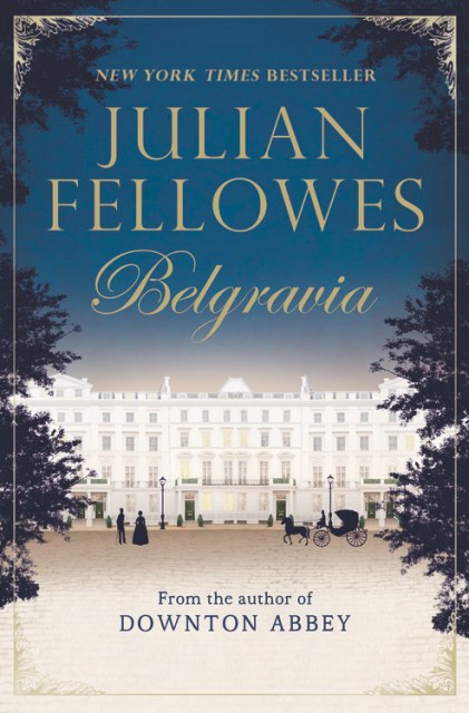 Julian Fellowes’s Belgravia