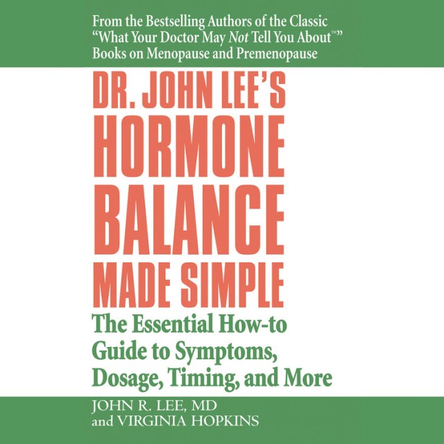 Dr. John Lee’s Hormone Balance Made Simple