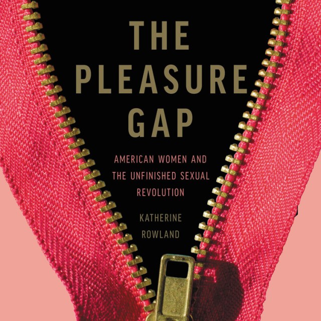 The Pleasure Gap