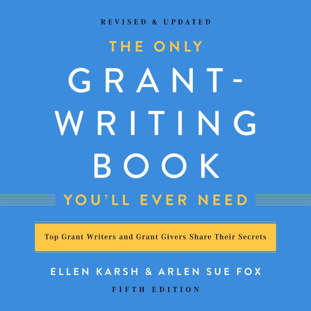 The Only Grant-Writing Book You’ll  Ever Need