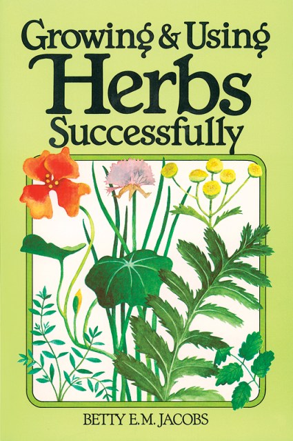 Growing & Using Herbs Successfully