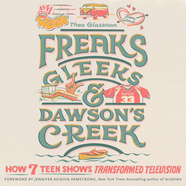 Freaks, Gleeks, and Dawson’s Creek