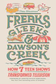 Freaks, Gleeks, and Dawson’s Creek