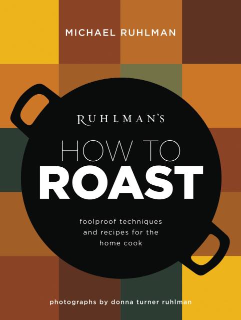 Ruhlman's How to Roast