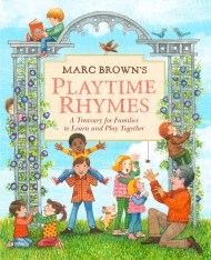 Marc Brown’s Playtime Rhymes: A Treasury for Families to Learn and Play Together