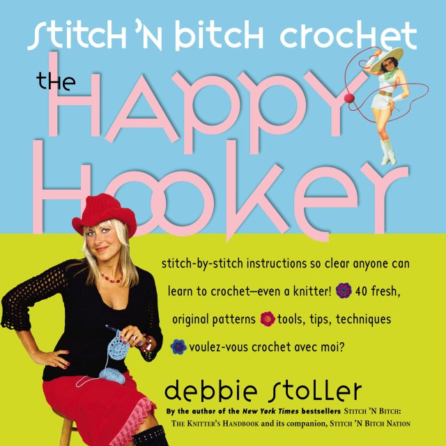 Stitch ‘N Bitch Crochet: The Happy Hooker