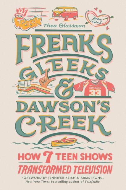 Freaks, Gleeks, and Dawson’s Creek