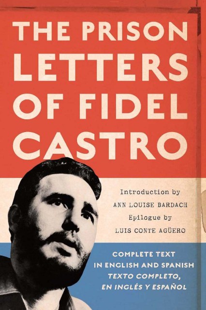 The Prison Letters of Fidel Castro