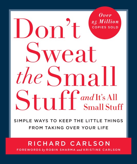 Don't Sweat the Small Stuff and It's All Small Stuff