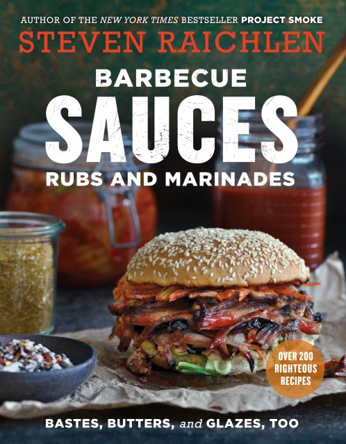 Barbecue Sauces, Rubs, and Marinades–Bastes, Butters & Glazes, Too